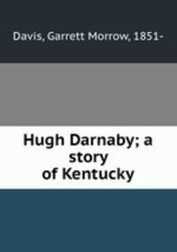 Hugh Darnaby; a story of Kentucky