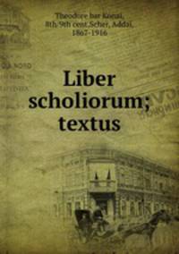 Liber scholiorum; textus