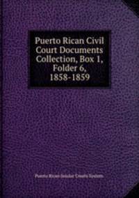 Puerto Rican Civil Court Documents Collection, Box 1, Folder 6, 1858-1859.