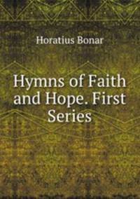 Hymns of Faith and Hope. First Series