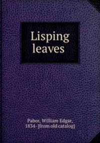 Lisping leaves