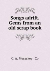 Songs adrift. Gems from an old scrap book
