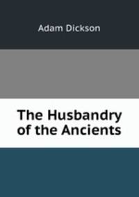 The Husbandry of the Ancients