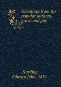 Gleanings from the popular authors, grave and gay