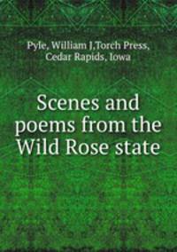 Scenes and poems from the Wild Rose state