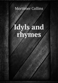 Idyls and rhymes
