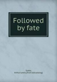 Followed by fate