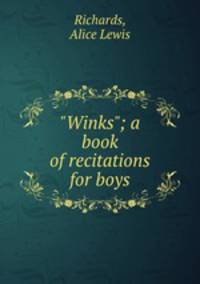 "Winks"; a book of recitations for boys