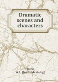 Dramatic scenes and characters