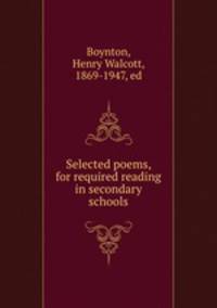 Selected poems, for required reading in secondary schools