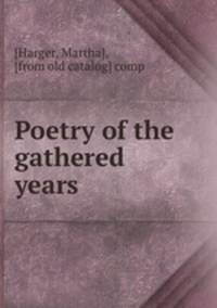 Poetry of the gathered years