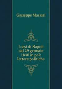 I casi di Napoli dal 29 gennaio 1848 in poi: lettere politiche