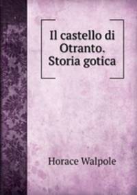 Il castello di Otranto. Storia gotica