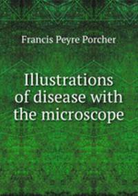 Illustrations of disease with the microscope
