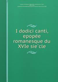 I dodici canti, epope?e romanesque du XVIe sie?cle