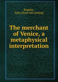 The merchant of Venice, a metaphysical interpretation