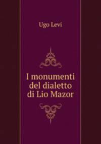 I monumenti del dialetto di Lio Mazor