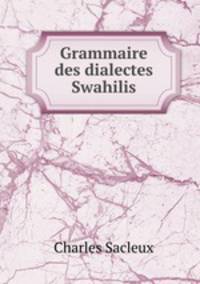Grammaire des dialectes Swahilis