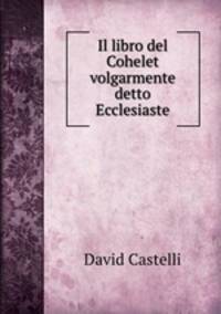 Il libro del Cohelet volgarmente detto Ecclesiaste