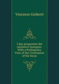 I due programmi del ministero Sostegno: With a Preliminary View of the Civilization of the Incas