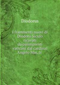 I frammenti nuovi di Diodoro Siculo ricavati da