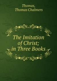 The Imitation of Christ; in Three Books