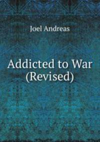 Addicted to War (Revised)