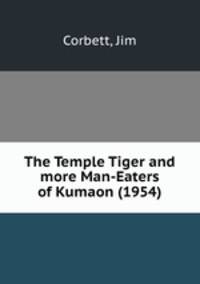 The Temple Tiger and more Man-Eaters of Kumaon (1954)