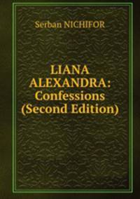 LIANA ALEXANDRA: Confessions (Second Edition)