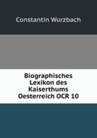 Biographisches Lexikon des Kaiserthums Oesterreich OCR 10