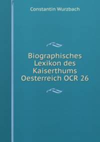 Biographisches Lexikon des Kaiserthums Oesterreich OCR 26