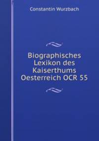 Biographisches Lexikon des Kaiserthums Oesterreich OCR 55