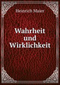 Wahrheit und Wirklichkeit