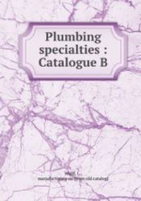 Plumbing specialties : Catalogue B