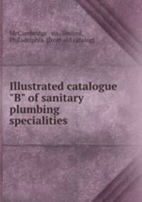 Illustrated catalogue "B" of sanitary plumbing specialities