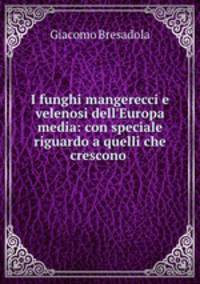I funghi mangerecci e velenosi dell