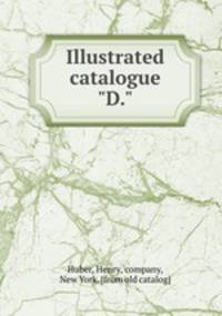 Illustrated catalogue "D."