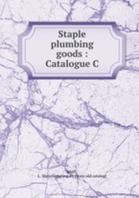Staple plumbing goods : Catalogue C