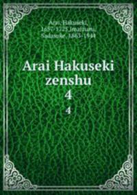 Arai Hakuseki zenshu. 4