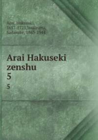 Arai Hakuseki zenshu. 5