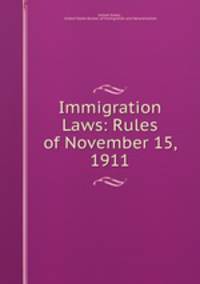 Immigration Laws: Rules of November 15, 1911