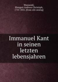 Immanuel Kant in seinen letzten lebensjahren