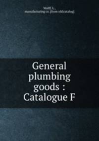 General plumbing goods : Catalogue F