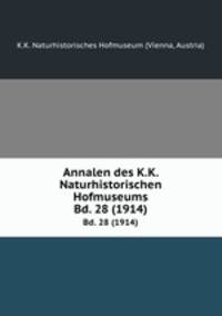Annalen des K.K. Naturhistorischen Hofmuseums. Bd. 28 (1914)