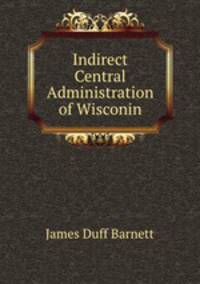 Indirect Central Administration of Wisconin