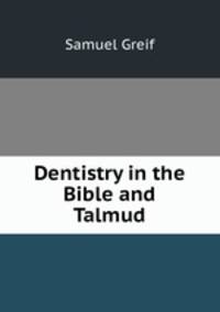 Dentistry in the Bible and Talmud