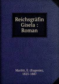 Reichsgrafin Gisela : Roman