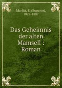 Das Geheimnis der alten Mamsell : Roman