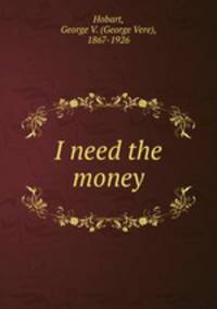 I need the money
