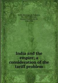 India and the empire; a consideration of the tariff problem
